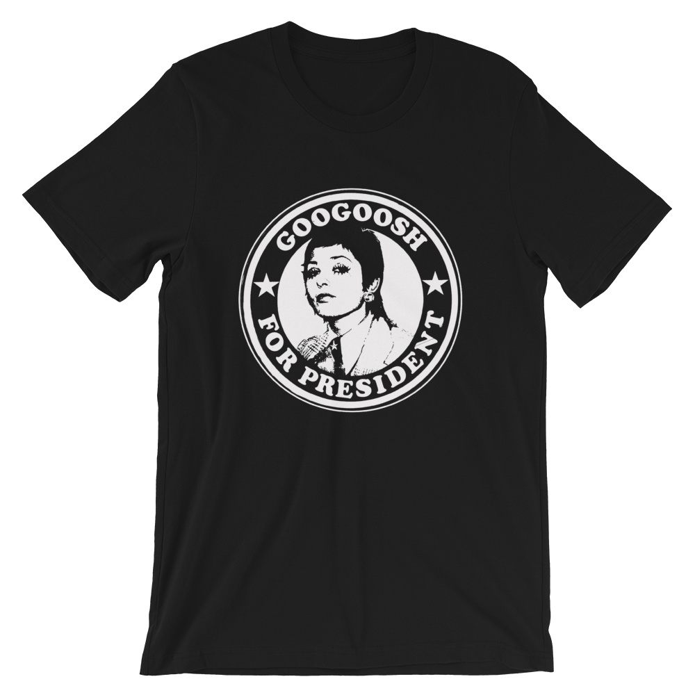 Googoosh for President Short-Sleeve Unisex T-Shirt – Hushidar